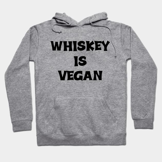 Whiskey is Vegan #1 Hoodie by MrTeddy